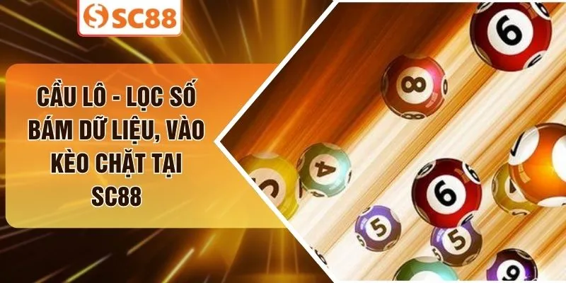 Cầu Lô - Lọc Số Bám Dữ Liệu, Vào Kèo Chặt Tại SC88