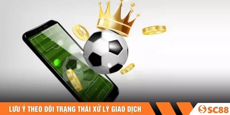 Lưu ý theo dõi trạng thái xử lý giao dịch